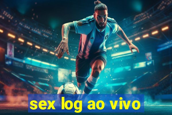 sex log ao vivo